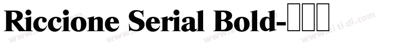 Riccione Serial Bold字体转换 Riccione Serial Bold字体转换